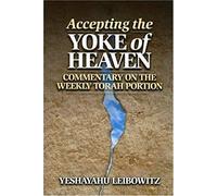 Accepting The Yoke Of Heaven: Commentary On The Weekly Torah Portion