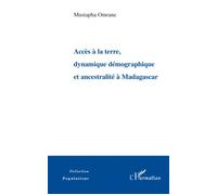 Accès à la terre, dynamique démographique et ancestralité à Madagascar - Mustapha Omrane - L'harmattan - broché - Etude