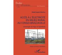 Accès à l'électricité en milieu rural au Congo-Brazzaville L'exemple de Ngo et Djambala - Omad Laupem Moatila - L'harmattan - broché - Etude