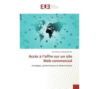 Accès à l'offre sur un site Web commercial Stratégies, performances et déterminants - Ben Mimoun Mohamed Slim - Universitaires Europeennes - broché - Etude