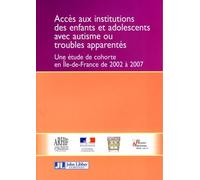 Accès aux institutions des enfants et adolescents avec autisme ou troubles apparentés Une étude de cohorte en Ile-de-France de 2002 à 2007 - Jean-Pierre Thévenot - John Libbey Eurotext - broché - Etud