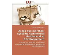 Accès Aux Marchés, Système Commercial Multilatéral Et Développement