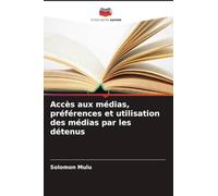 Accès aux médias, préférences et utilisation des médias par les détenus