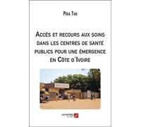 Accès et recours aux soins dans les centres de santé publics pour une émergence en Côte d'Ivoire
