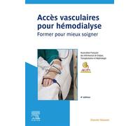Accès vasculaires pour hémodialyse Former pour mieux soigner - AFIDTN - Elsevier Masson - broché - Scolaire / Universitaire