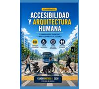 Accesibilidad y Arquitectura Humana: Comprender, habitar y participar en la ciudad