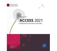 Access 2021 - Maîtrisez les fonctions avancées