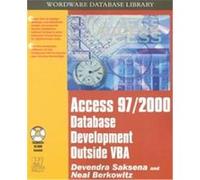 Access 97/2000 Database Development Outside Vba, Wordware Database Library Devendra Saksena, Neal Berkowitz (Auteur)