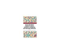 Access And Benefit Sharing Of Genetic Resources, Information And Traditional Knowledge