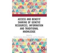 Access And Benefit Sharing Of Genetic Resources, Information And Traditional Knowledge