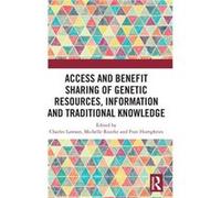 Access And Benefit Sharing Of Genetic Resources, Information And Traditional Knowledge