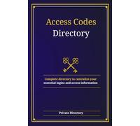 Access Codes Directory: Complete directory to centralize your essential logins and access information from A to Z
