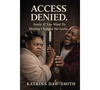 Access Denied: Smile If You want to, Healing Changed the Locks