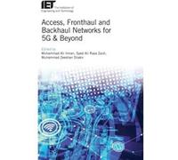 Access Fronthaul and Backhaul Networks for 5G Beyond by Edited by Muhammad Ali Imran & Edited by Syed Ali Raza Zaidi & Edited by Muhammad Zeeshan Shakir Muhammad Ali Imran, Syed Ali Raza Zaidi, Muhamm
