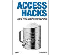 Access Hacks: Tips And Tools For Wrangling Your Data