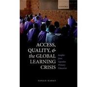 Access Quality and the Global Learning Crisis - Kabay Sarah Education Program Director Education Program Director Innovations for Poverty Action - Oxford Kabay Sarah Education Program Director Educati