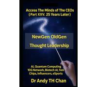 Access The Minds of The CEOs (Part XXV 25 Years Later): NewGen OldGen Thought Leadership