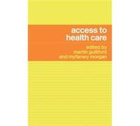 Access to Health Care by Martin Gulliford Myfanwy Morgan (Auteur)