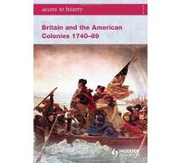 Access to History: Britain and the American Colonies 1740-89