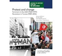 Access to History for the IB Diploma: Protest and change: Feminism in the USA (1960-1979) and Revolution in Tunisia (1989-2015)