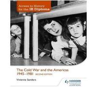 Access to History for the IB Diploma The Cold War and the Americas 19451981 Second Edition by Vivienne Sanders Vivienne Sanders, (Auteur)