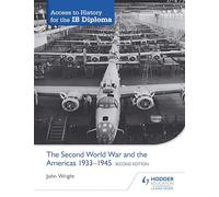 Access to History for the IB Diploma: The Second World War and the Americas 1933-1945 Second Edition