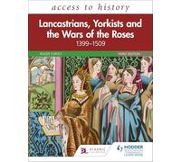 Access to History: Lancastrians, Yorkists and the Wars of the Roses, 1399-1509, Third Edition