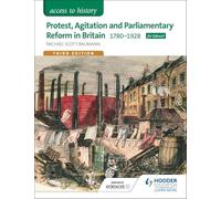 Access to History: Protest, Agitation and Parliamentary Reform in Britain 1780-1928 for Edexcel