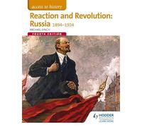 Access to History: Reaction and Revolution: Russia 1894-1924 Fourth Edition