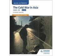 Access To History: The Cold War In Asia 1945-93 Second Edition (Paperback) Vivienne Sanders, (Auteur)