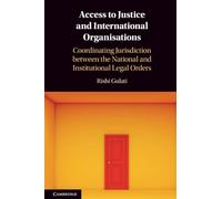 Accès à la justice et organisations internationales : compétence nationale et institutionnelle