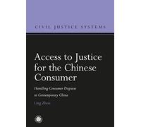 Access To Justice For The Chinese Consumer: Handling Consumer Disputes In Contemporary China