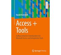 Access + Tools: Aufbau einfacher Datenbanken mit Microsoft Access und integrierten Tools