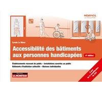 Accessibilité des bâtiments aux personnes handicapées Établissements recevant du public - Installations ouvertes au public - Bâtiments d'habitation ... - Carole Le Bloas - Le Moniteur - broché - Guide
