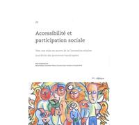 Accessibilité et participation sociale: Vers une mise en oeuvre de la Convention relative aux droits des personnes handicapées
