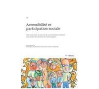 Accessibilité Et Participation Sociale - Vers Une Mise En Oeuvre De La Convention Relative Aux Droits Des Personnes Handicapées