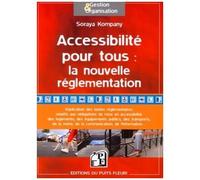 Accessibilité Pour Tous : La Nouvelle Réglementation - Analyse Des Textes Réglementaires Issus De La Loi Du 11 Février 2005 Relative Aux Personnes Handicapées Et À Leur Accessibilité