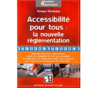Accessibilité pour tous : la nouvelle réglementation Explication des textes réglementaires relatifs aux obligations de mise en accessibilité des logements, des équipement publics, de - Soraya Kompany 
