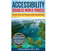 Accessibility Disabled World Travels - Tips for Travelers with Disabilities: Handicapped, Special Needs, Seniors, & Baby Boomers - How to Travel Barrier Free