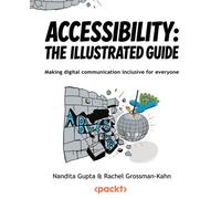 Accessibility: The Illustrated Guide Making digital communication inclusive for everyone - Nandita Gupta - Packt Publishing - ebook (ePub) - Livre