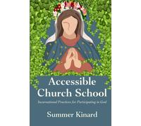 Accessible Church School: Incarnational Practices For Participating In God