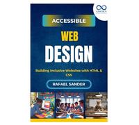 Accessible Web Design: Building Inclusive Websites with HTML & CSS