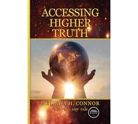 Accessing Higher Truth: New Edition