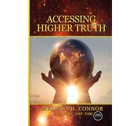 Accessing Higher Truth: New Edition