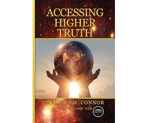 Accessing Higher Truth: New Edition