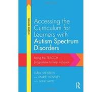 Accessing the Curriculum for Learners with Autism Spectrum Disorders: Using the TEACCH programme to help inclusion - [Version Originale] Inconnu (Auteur)