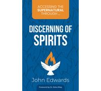 Accessing The Supernatural Through ... Discerning Of Spirits