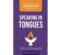 Accessing The Supernatural Through ... Speaking In Tongues