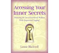 Accessing Your Inner Secrets: Mastering the Art of Emotional Wellbeing With Empowered Tapping