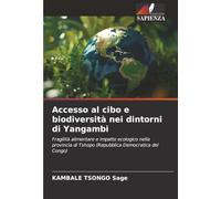 Accesso al cibo e biodiversità nei dintorni di Yangambi: Fragilità alimentare e impatto ecologico nella provincia di Tshopo (Repubblica Democratica del Congo)